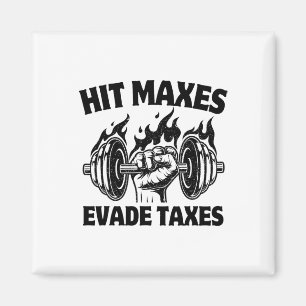 Hit Maxes Evade Taxes Funny Gym Fitness Weightifti Magnet