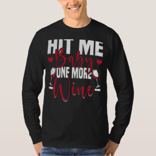 Hit Me Baby One More Wine Wine T-Shirt