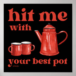 HIT ME WITH YOUR BEST POT funny coffee pun quote   Poster