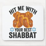 Hit me With Your Best Shabbat Funyn Hanukkah Food Mouse Mat<br><div class="desc">funny, hanukkah, shabbat, jewish, jews, challah, menorah, gift, sweater, birthday</div>