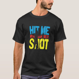 Hit Me With Your Best Shot Archery Coach T-Shirt