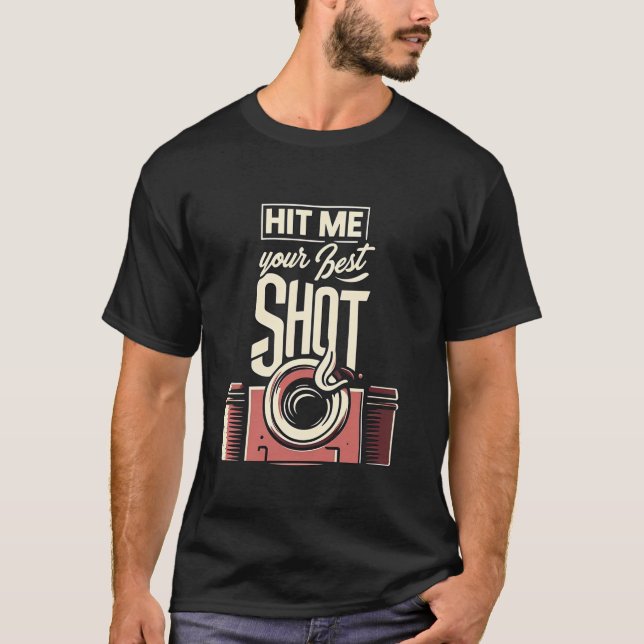 Hit me with your best shot Camera Funny Graphic Te T-Shirt (Front)