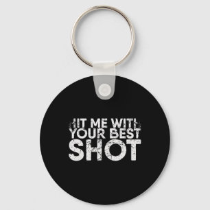 Hit Me With Your Best Shot For Badminton Player Key Ring