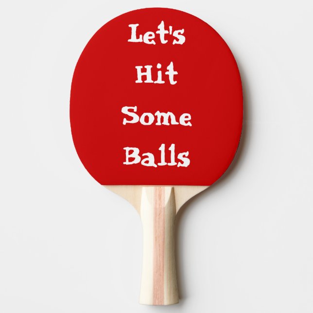 Hit Some Balls Ping Pong Paddle, Red Rubber Back Ping Pong Paddle (Front)