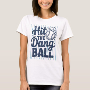 Hit The Dang Ball Shirt Funny Baseball Coach Gift