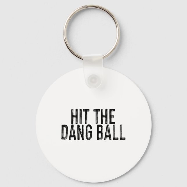 Hit The Dang Byll  Key Ring (Front)