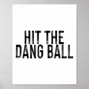 Hit The Dang Byll Poster