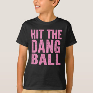 Hit The Dang Ll Sell Funny Player Design 1 T-Shirt
