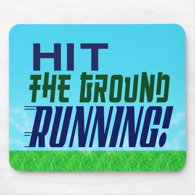 Hit the Ground RUNNING! Mouse Mat (Front)