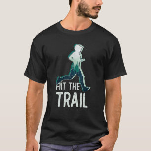 Hit The Trail Marathon Runner  Running In The Wood T-Shirt