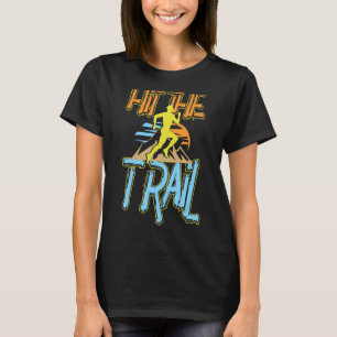 Hit The Trails Running   Women Athlete Sports Love T-Shirt