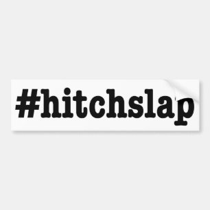 #hitchslap" bumper sticker