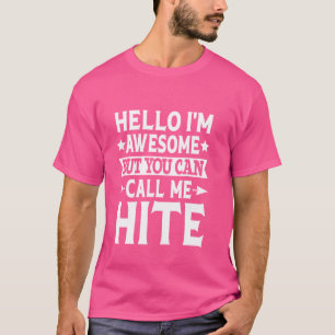 Hite Surname Call Me Hite Family Team Last Name Hi T-Shirt