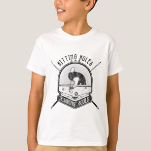 Hitting Holes And Crushing Soles Funny Billiards J T-Shirt