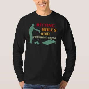 Hitting Holes and Crushing Souls Cornhole Sport T-Shirt