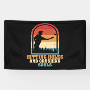 Hitting Holes and Crushing Souls Funny Cornhole Banner