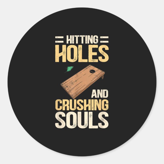 Hitting Holes And Crushing Souls Funny Cornhole Classic Round Sticker (Front)