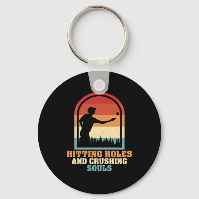 Hitting Holes and Crushing Souls Funny Cornhole Key Ring (Front)