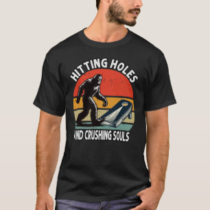 Hitting Holes and Crushing Souls Funny Cornhole T-Shirt
