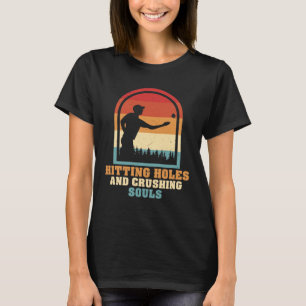Hitting Holes and Crushing Souls Funny Cornhole T-Shirt