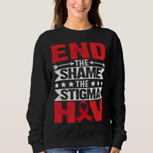 HIV AIDS Awareness Month End The Shame The Stigma Sweatshirt