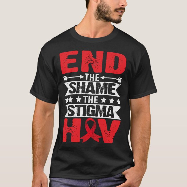 HIV AIDS Awareness Month End The Shame The Stigma T-Shirt (Front)