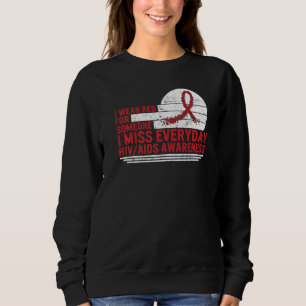 Hiv Aids Awareness Month I Wear Red For Someone I  Sweatshirt