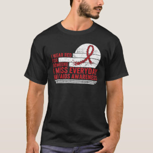 Hiv Aids Awareness Month I Wear Red For Someone I  T-Shirt