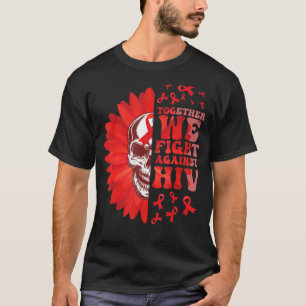 HIV Aids Awareness Month Together we fight agains T-Shirt
