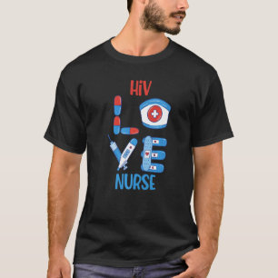 Hiv Nurse Love Nursing T-Shirt