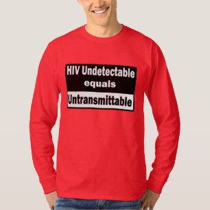 HIV Undetectable equals HIV Untransmittable T-Shirt