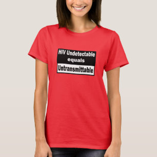 HIV Undetectable equals HIV Untransmittable T-Shirt