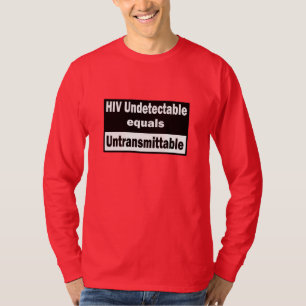 HIV Undetectable equals HIV Untransmittable T-Shirt