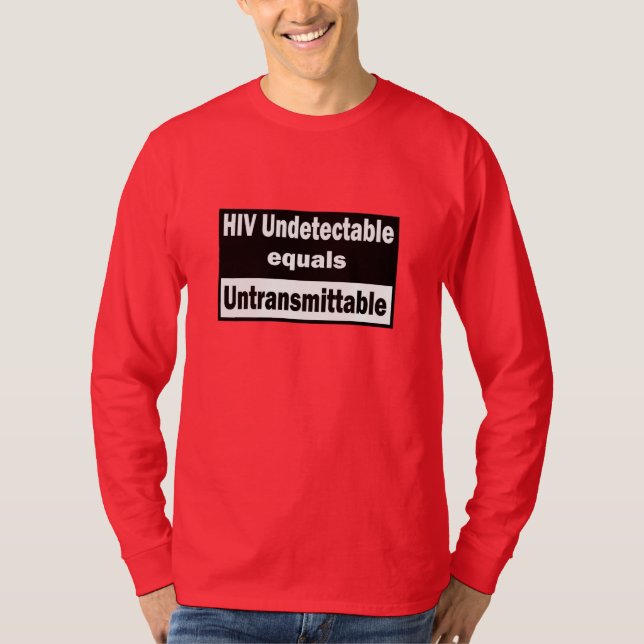 HIV Undetectable equals HIV Untransmittable T-Shirt (Front)