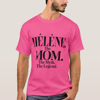 Hlnehe Momhe Mythhe Legend Hlne Name Funny Mom Quo T-Shirt
