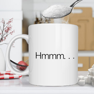 Hmmm... Coffee Mug
