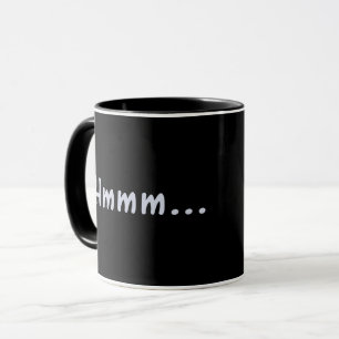 Hmmm Funny Mug