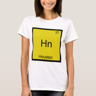 Hn - Houston City Element Chemistry Symbol T-Shirt