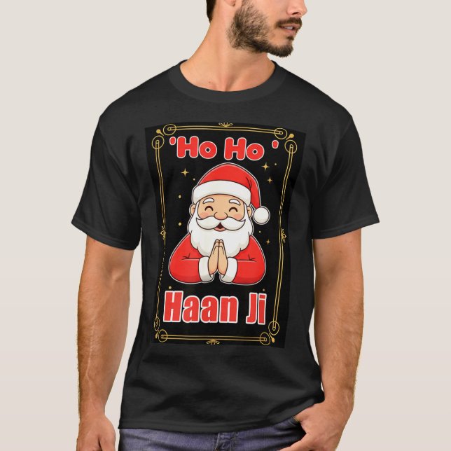 Ho Haan Ji Funny Indian Christmas Humor Design Hin T-Shirt (Front)