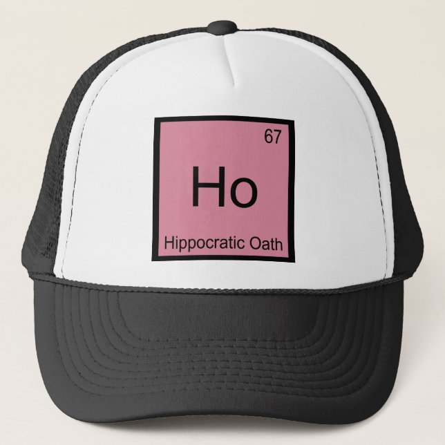 Ho - Hippocratic Oath Chemistry Element Symbol Tee Trucker Hat (Front)