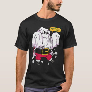 Ho ho ho Ah I Mean Boo Humour Spooky Santa Xmas T-Shirt