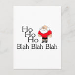 Ho Ho Ho Blah Blah Blah Christmas Holiday Postcard<br><div class="desc">Ho Ho Ho Blah Blah Blah Christmas</div>