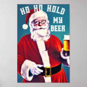 Ho Ho Ho Hold My Beer Xmas Art Print, Download Poster