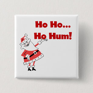 Ho Ho Ho Hum Santa Tshirts and Gifts 15 Cm Square Badge
