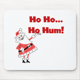 Ho Ho Ho Hum Santa Tshirts and Gifts Mouse Mat