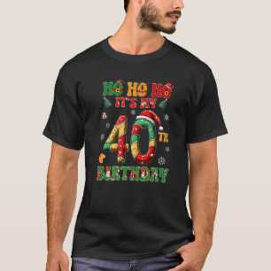 Ho Ho Ho It s My 40th Birthday Xmas Candy Cane 40 T-Shirt