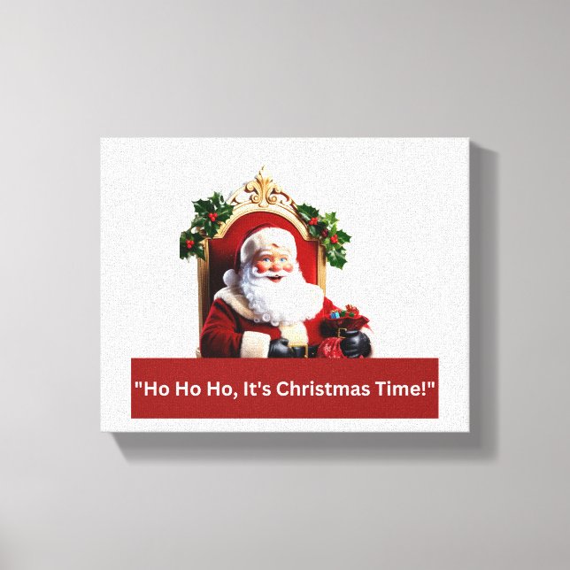 "Ho Ho Ho, It's Christmas Time!" Canvas Print (Front)