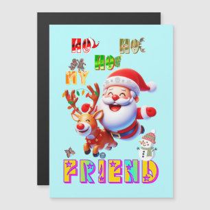Ho Ho Ho My Dear Friend