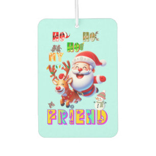 Ho Ho Ho My Dear Friend Car Air Freshener
