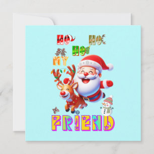 Ho Ho Ho My Dear Friend Card